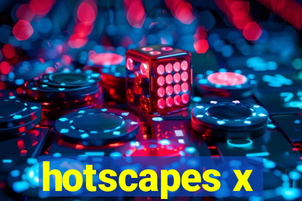 hotscapes x